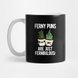 Ferny Puns Are Just Fernbulous Funny Plant Pun Mug